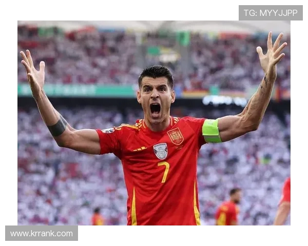 阿尔瓦罗莫拉塔如何凭借坚持与实力成为西班牙锋线核心力量