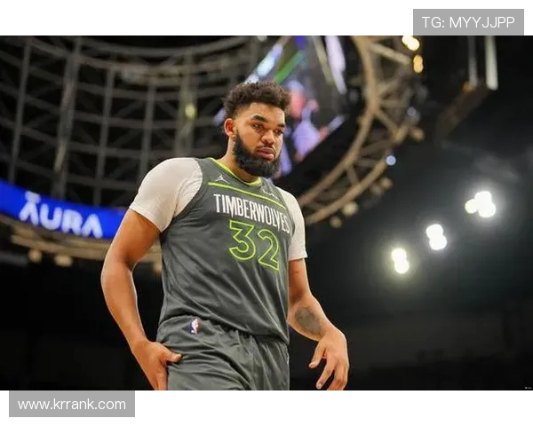 卡尔安东尼唐斯如何在NBA赛场上展现统治力与领导魅力 卡尔安东尼唐斯如何在NBA赛场上展现统治力与领导魅力